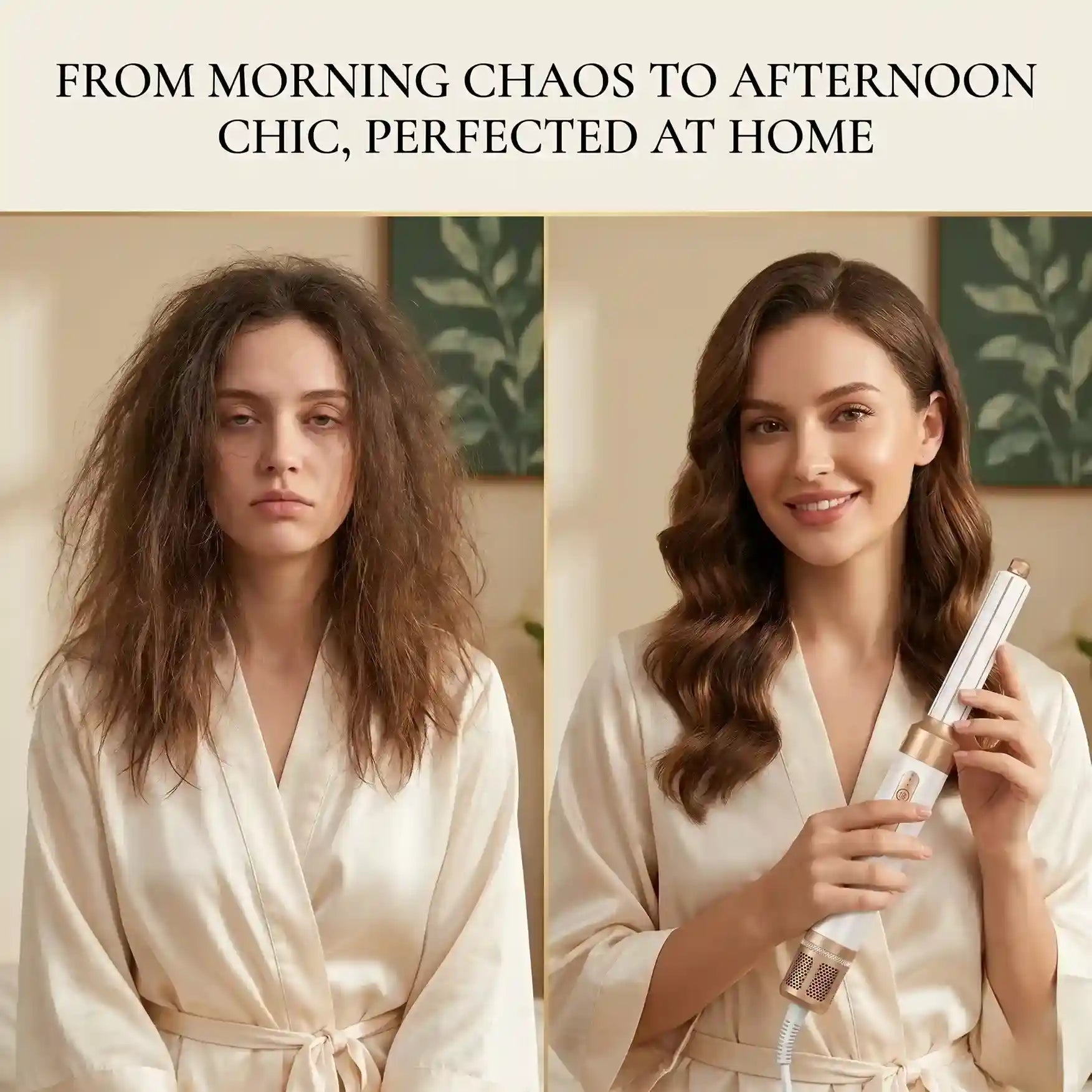 Woman in a robe with text 'From morning chaos to afternoon chic, perfected at home' and another woman holding a hair product.
